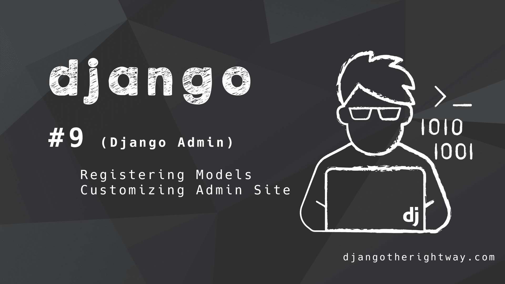Django Admin (Registering Models, Customizing Admin Site)